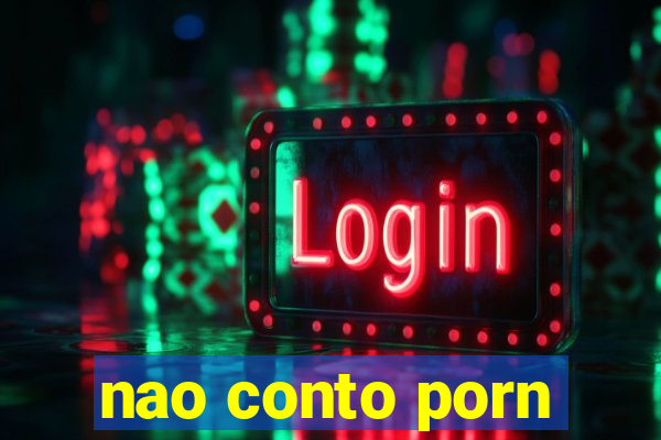 nao conto porn